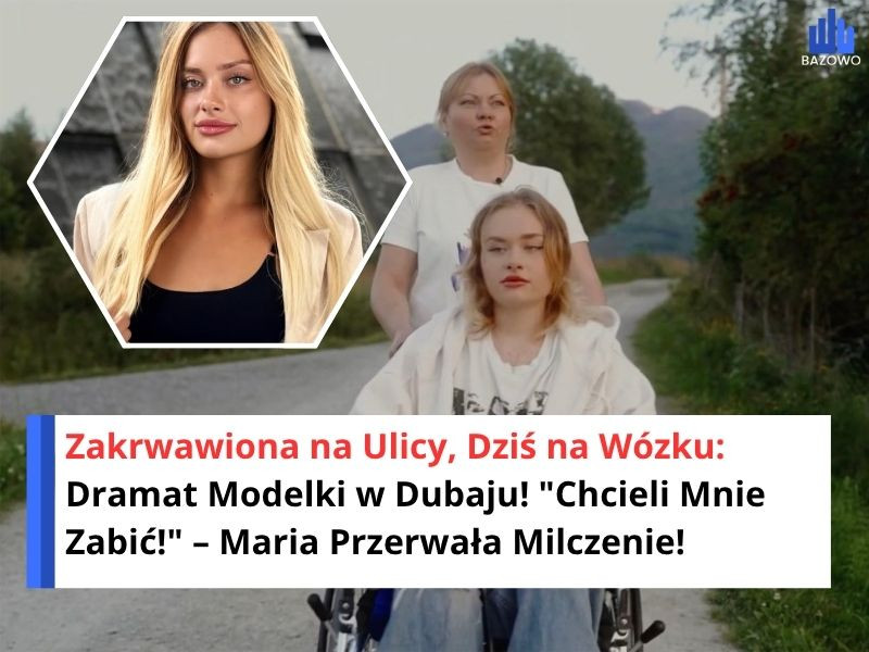 Zakrwawiona na Ulicy, Dziś na Wózku: Dramat Modelki w Dubaju! "Chcieli Mnie Zabić!" – Maria Przerwała Milczenie!